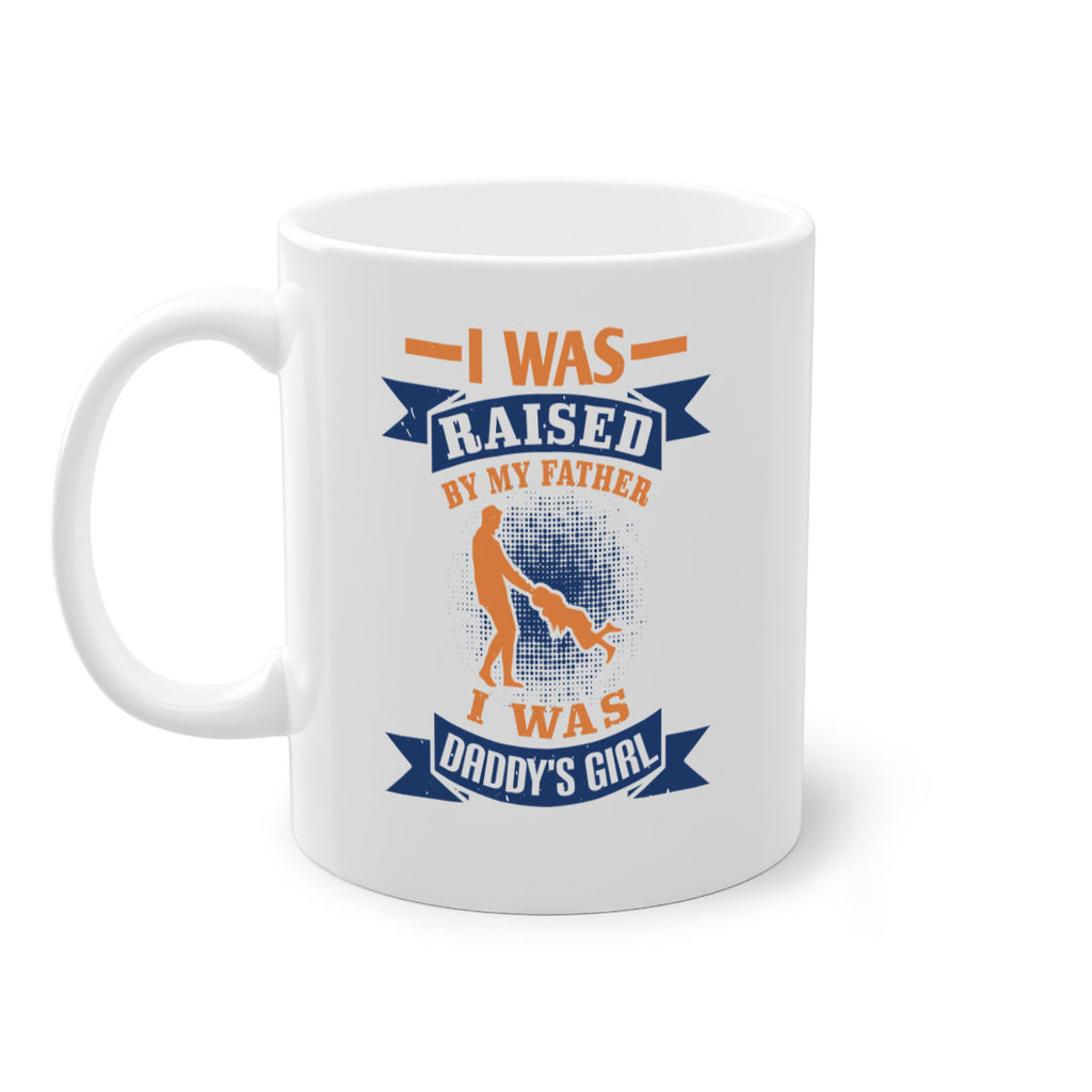 i was raised by my father 212#- fathers day-Mug / Coffee Cup