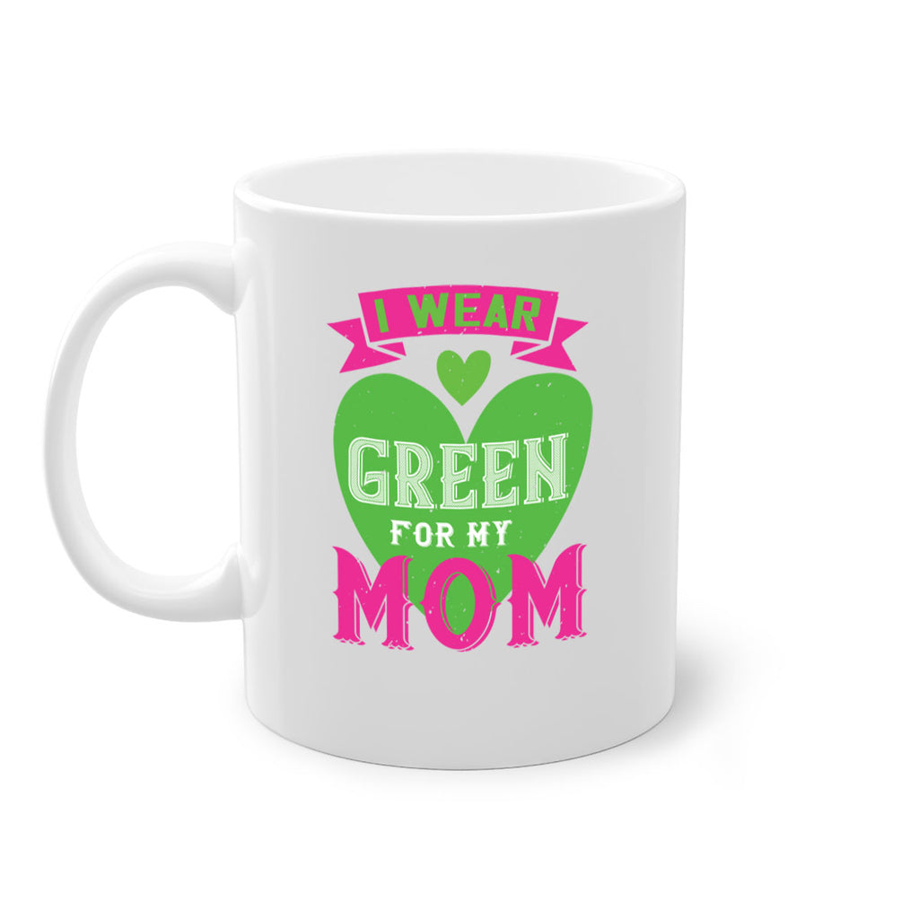 i were green for my mom 149#- mom-Mug / Coffee Cup