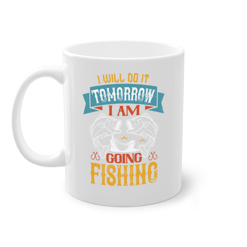 i will do it tomorrow i am going fishing 97#- fishing-Mug / Coffee Cup