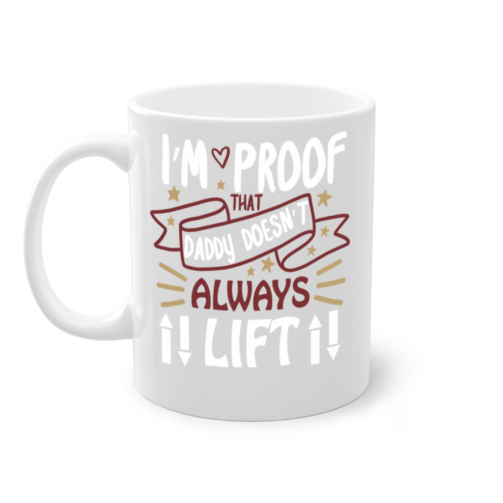 i’m proof that daddy doesn’t always lift 86#- fathers day-Mug / Coffee Cup