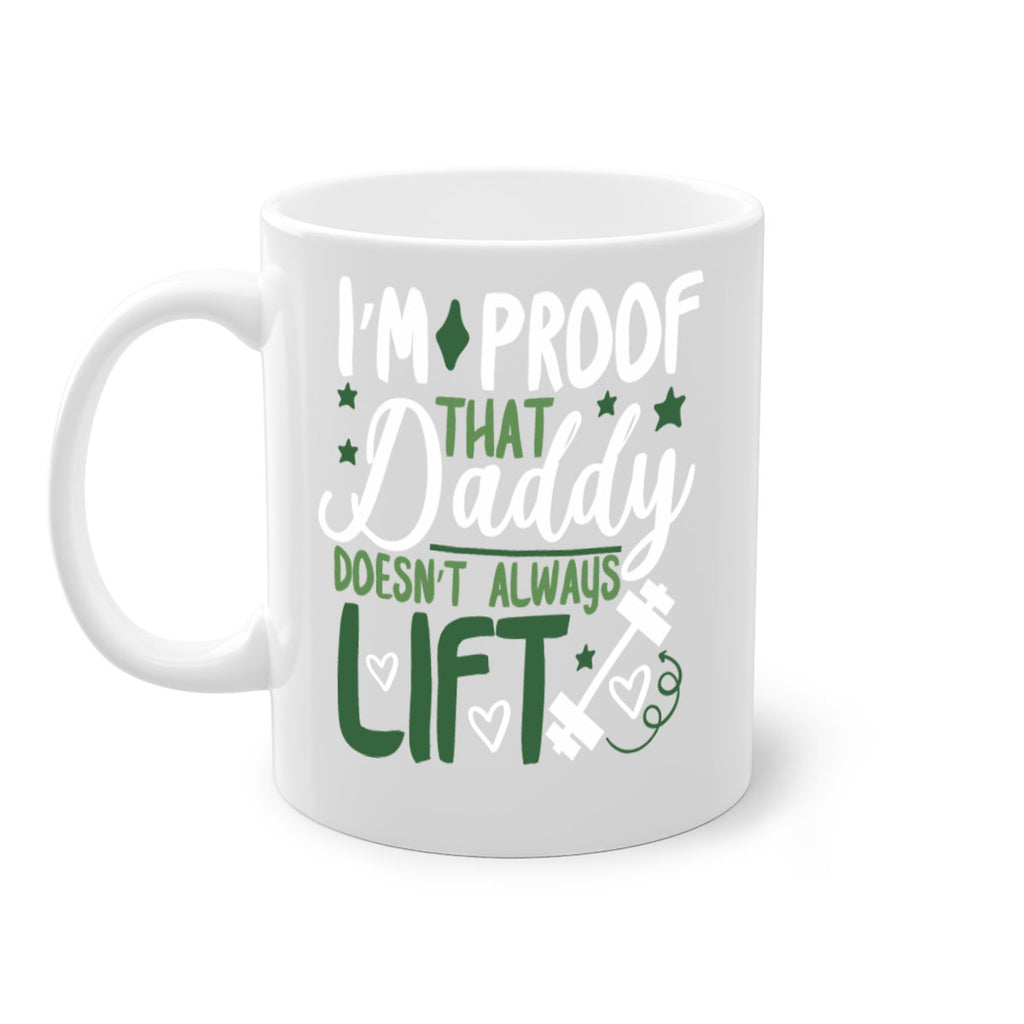 i’m proof that daddy doesn’t always lift 87#- fathers day-Mug / Coffee Cup