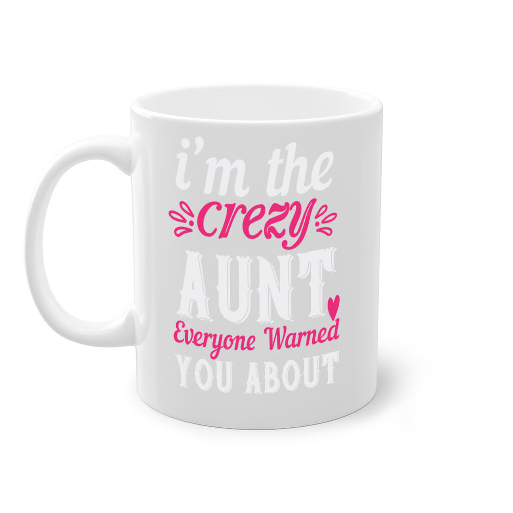 i’m the crezy aunt everyone warned you about Style 41#- aunt-Mug / Coffee Cup