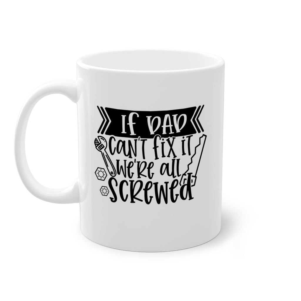 if dad cant fix it were all screwed 33#- fathers day-Mug / Coffee Cup