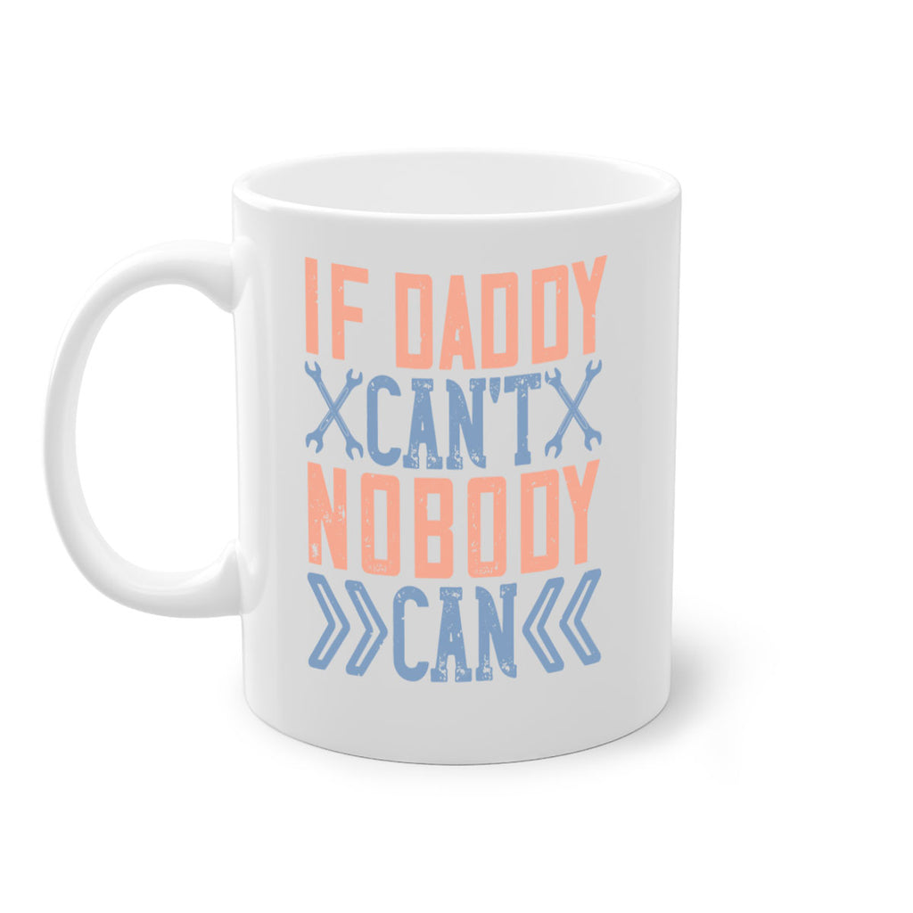 if daddy can’t nobody can 195#- fathers day-Mug / Coffee Cup