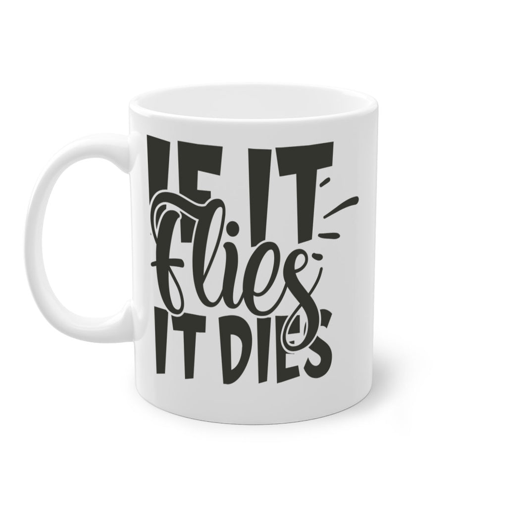 if it flies it dies 7#- hunting-Mug / Coffee Cup