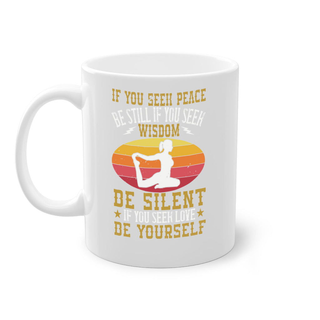 if you seek peace be still if you seek wisdom be silent if you seek love be yourself 86#- yoga-Mug / Coffee Cup