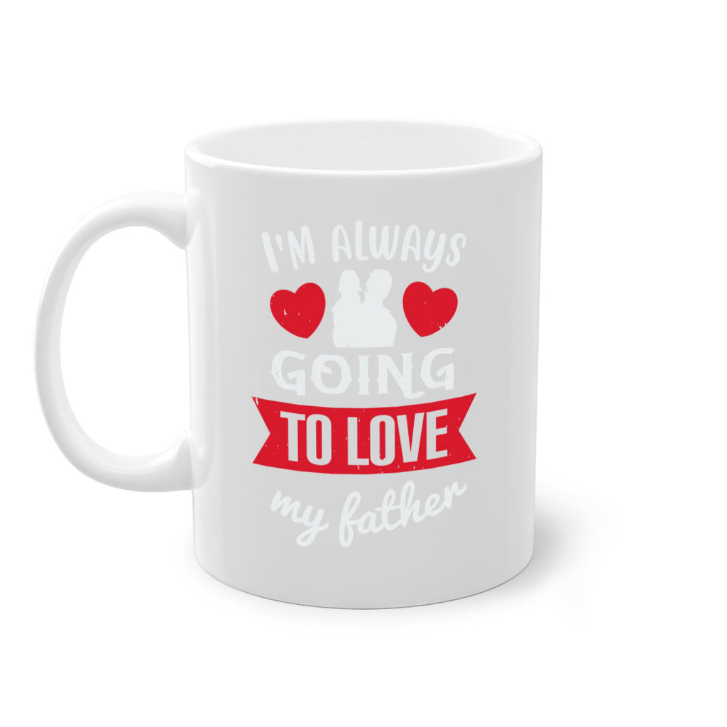 im always going to love 209#- fathers day-Mug / Coffee Cup