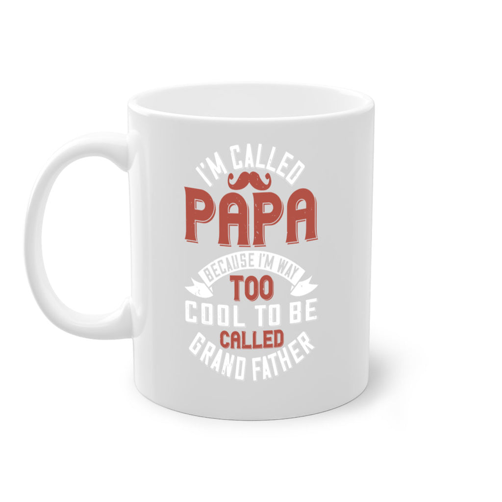 im called papa because im way too cool to be called grand father 229#- fathers day-Mug / Coffee Cup