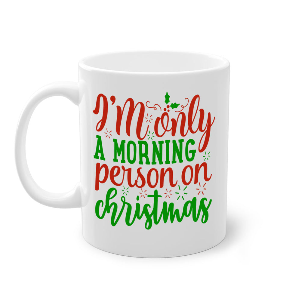 im only a morning person on christmas 312#- christmas-Mug / Coffee Cup