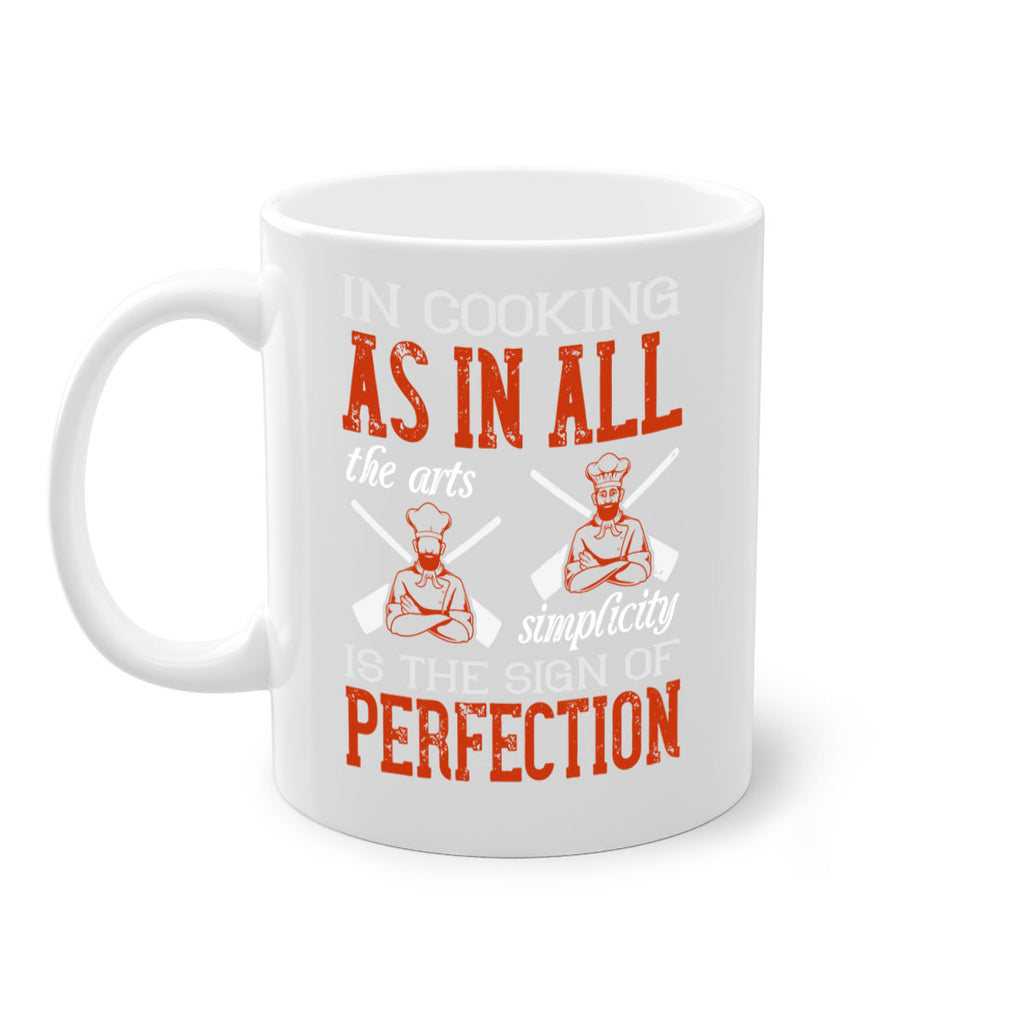 in cooking as in all the arts simplicity is the sign of perfection 22#- cooking-Mug / Coffee Cup