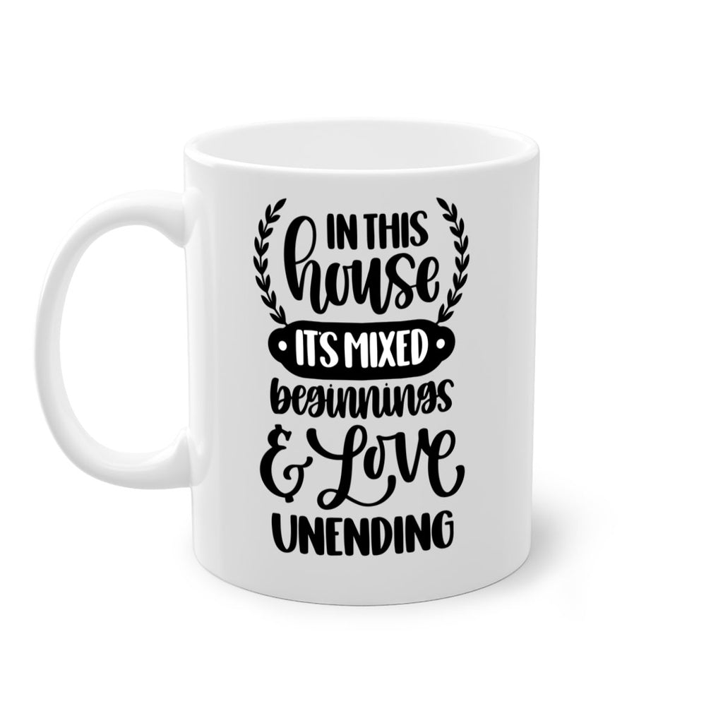 in this house its mixed beginnings love unending 9#- home-Mug / Coffee Cup