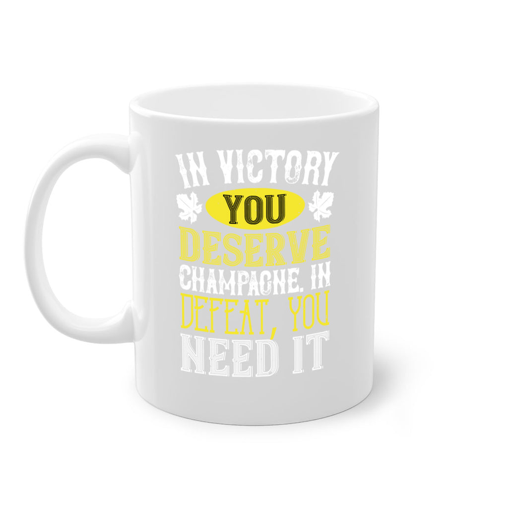 in victory you deserve champagne in defeat 77#- wine-Mug / Coffee Cup