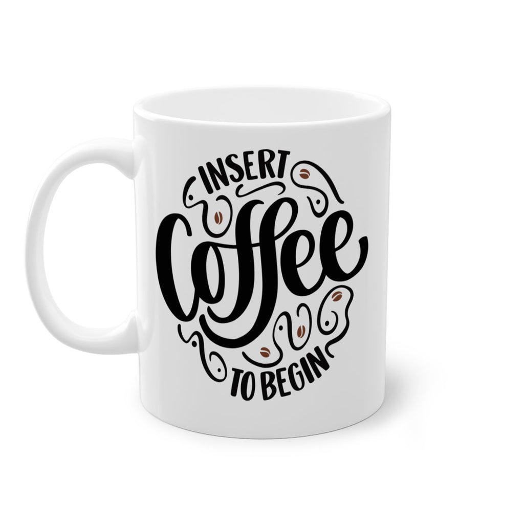 insert coffee to begin 91#- coffee-Mug / Coffee Cup