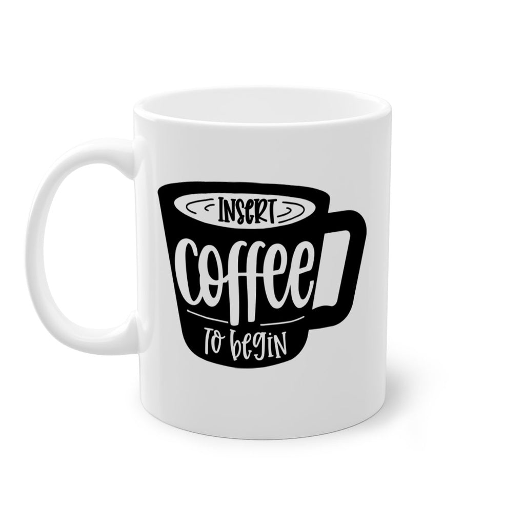 insert coffee to begin 93#- coffee-Mug / Coffee Cup