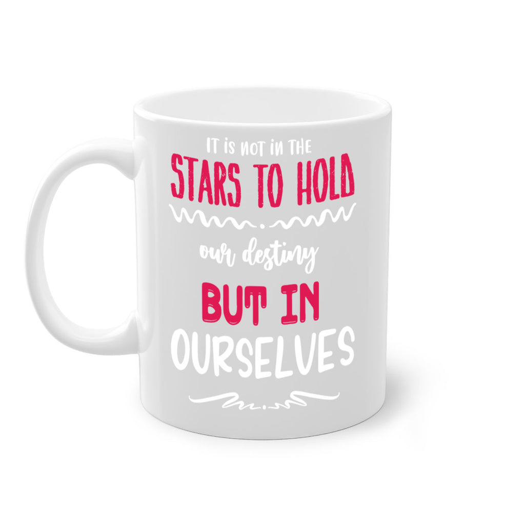 it is not in the stars to hold our destiny but in ourselves style 365#- christmas-Mug / Coffee Cup