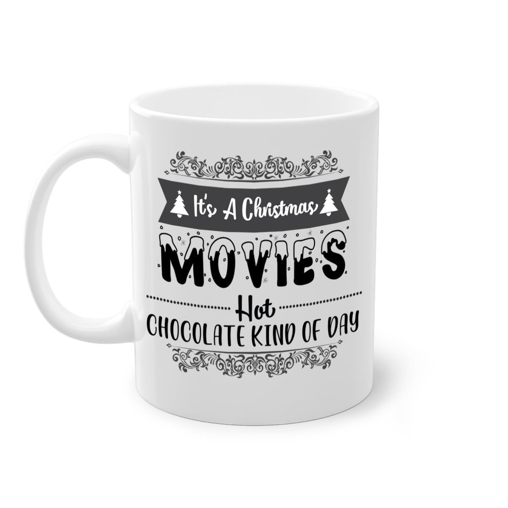 it s a christmas movies hot chocolate kind of day style 366#- christmas-Mug / Coffee Cup