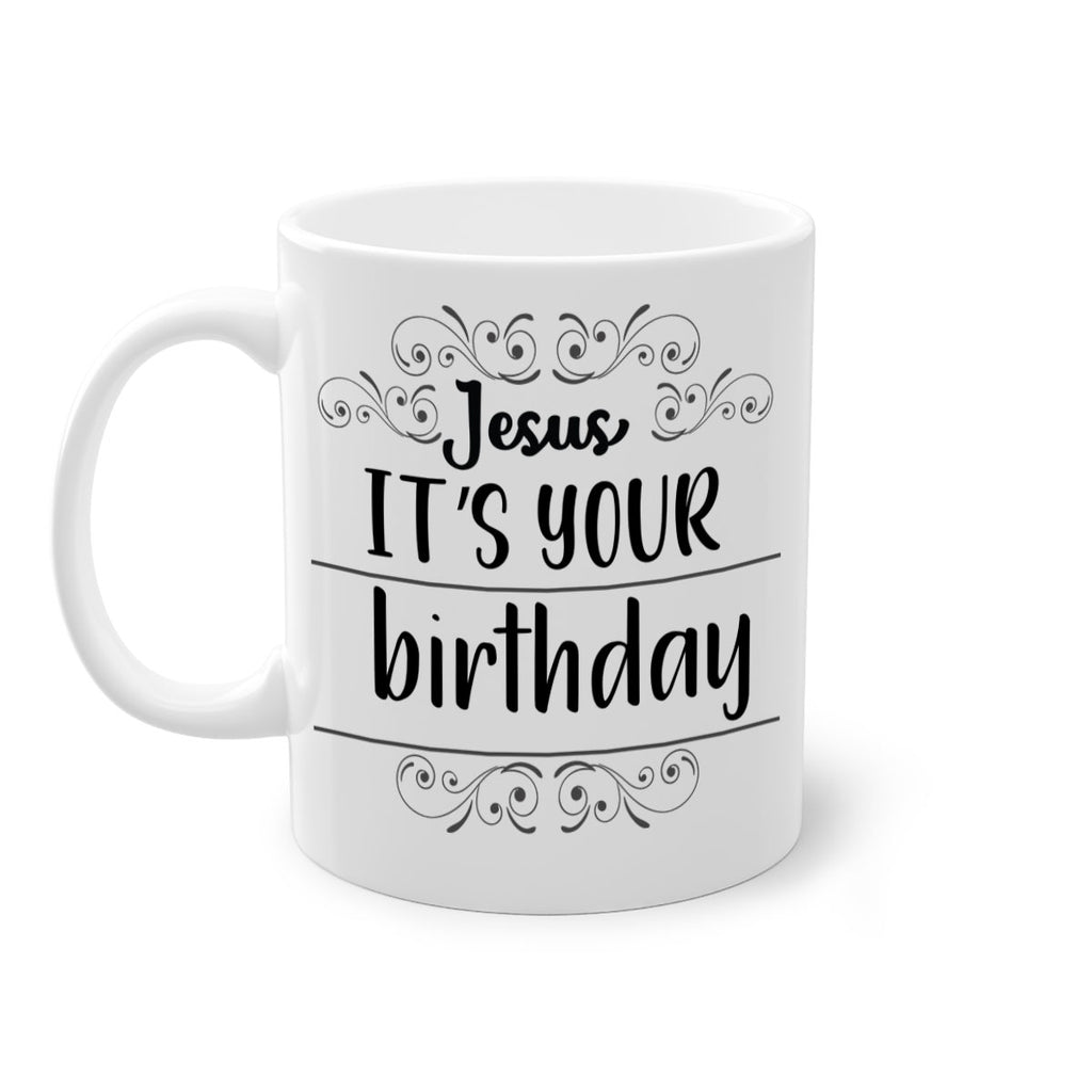 jesus it s your birthday style 392#- christmas-Mug / Coffee Cup