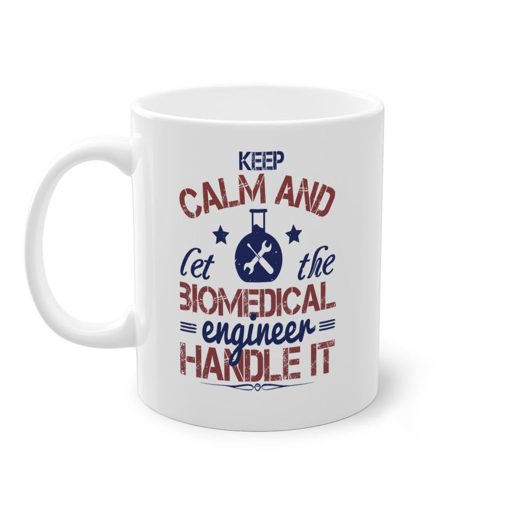 keep calm and left the biomedical engineer handle it Style 46#- engineer-Mug / Coffee Cup