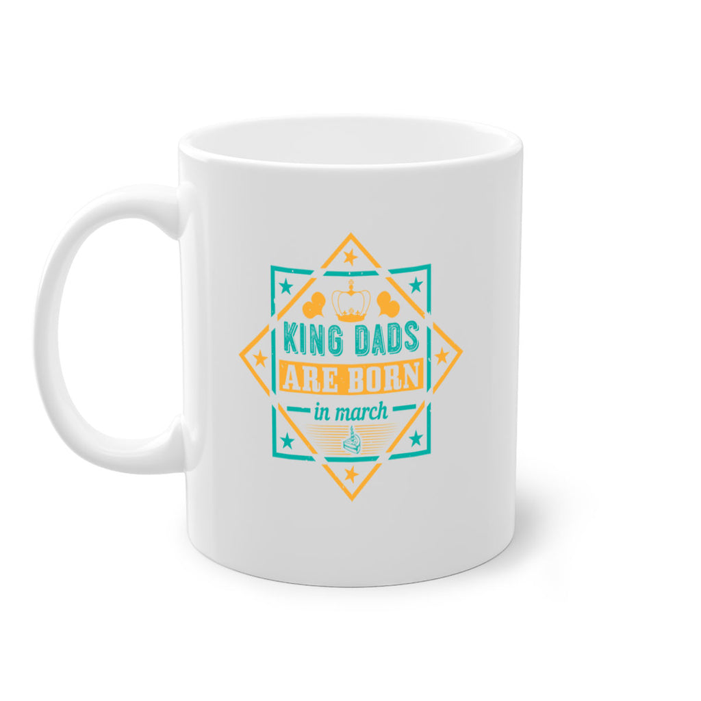 king dads are born in march Style 69#- birthday-Mug / Coffee Cup