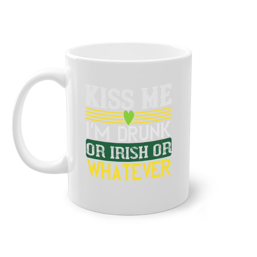 kiss me i’m drunk or irish or whatever Style 123#- St Patricks Day-Mug / Coffee Cup