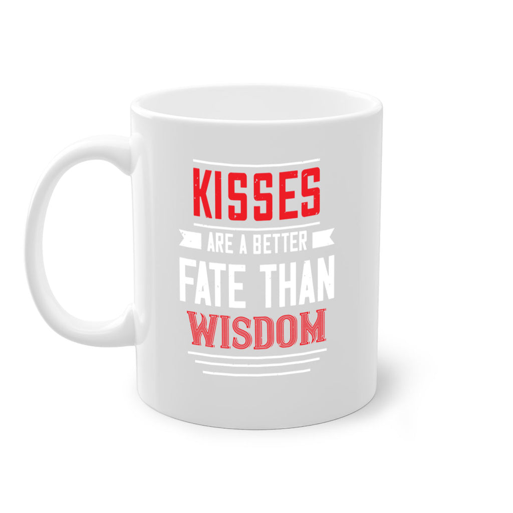 kisses are abetter fate then wisdom 47#- valentines day-Mug / Coffee Cup