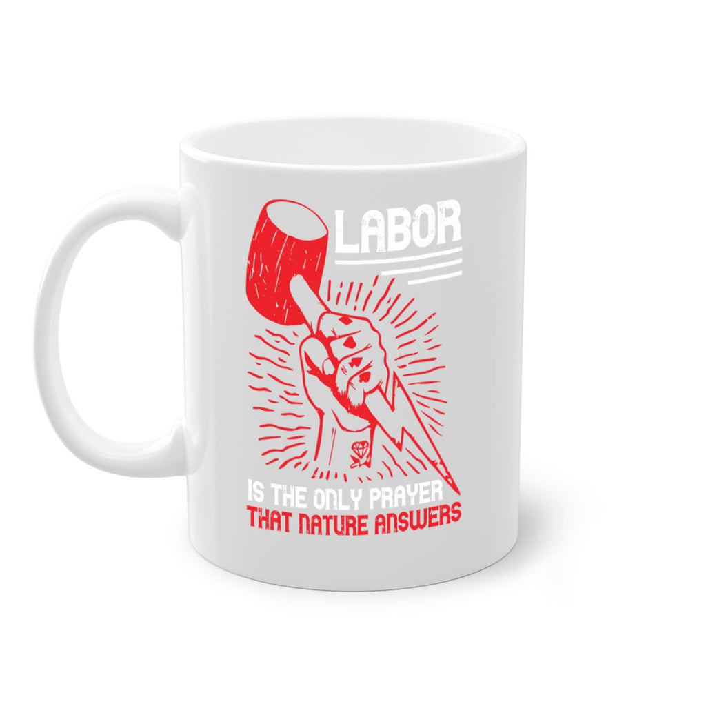 labor is the only prayer that nature answers 30#- labor day-Mug / Coffee Cup