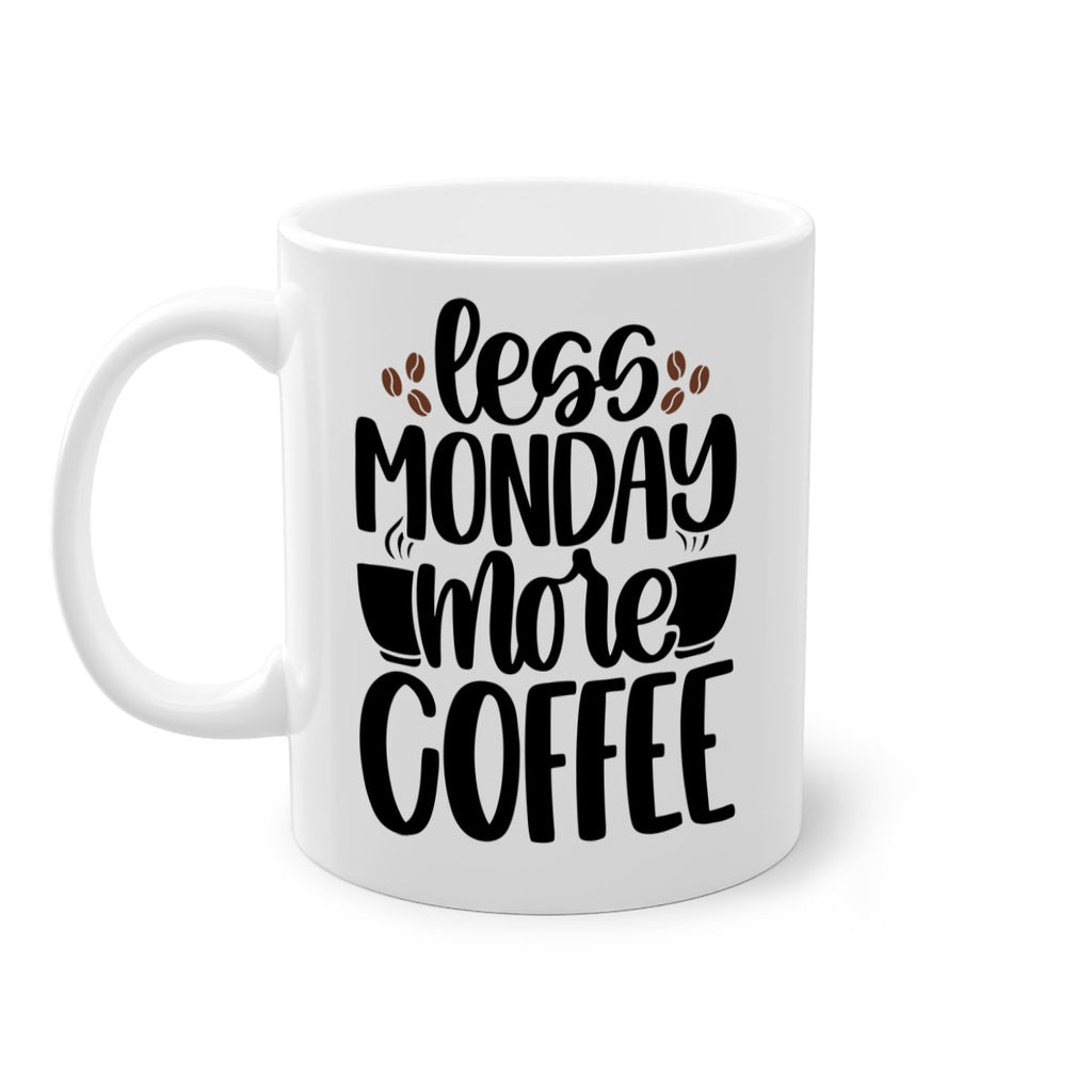 less monday more coffee 80#- coffee-Mug / Coffee Cup