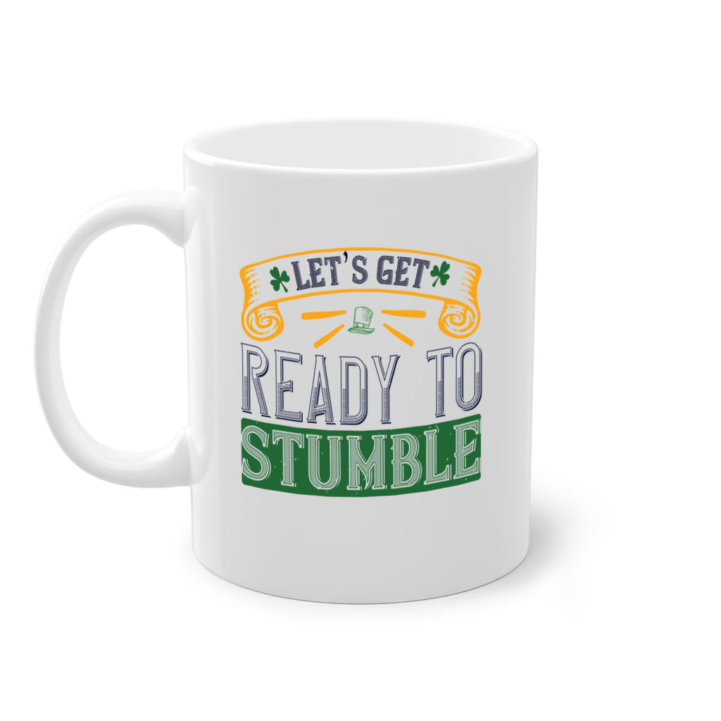 let’s get ready to stumble Style 121#- St Patricks Day-Mug / Coffee Cup