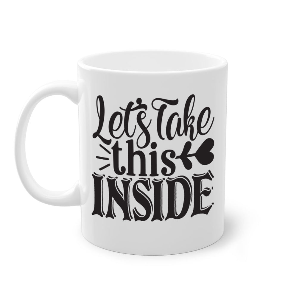 lets take this inside 61#- home-Mug / Coffee Cup