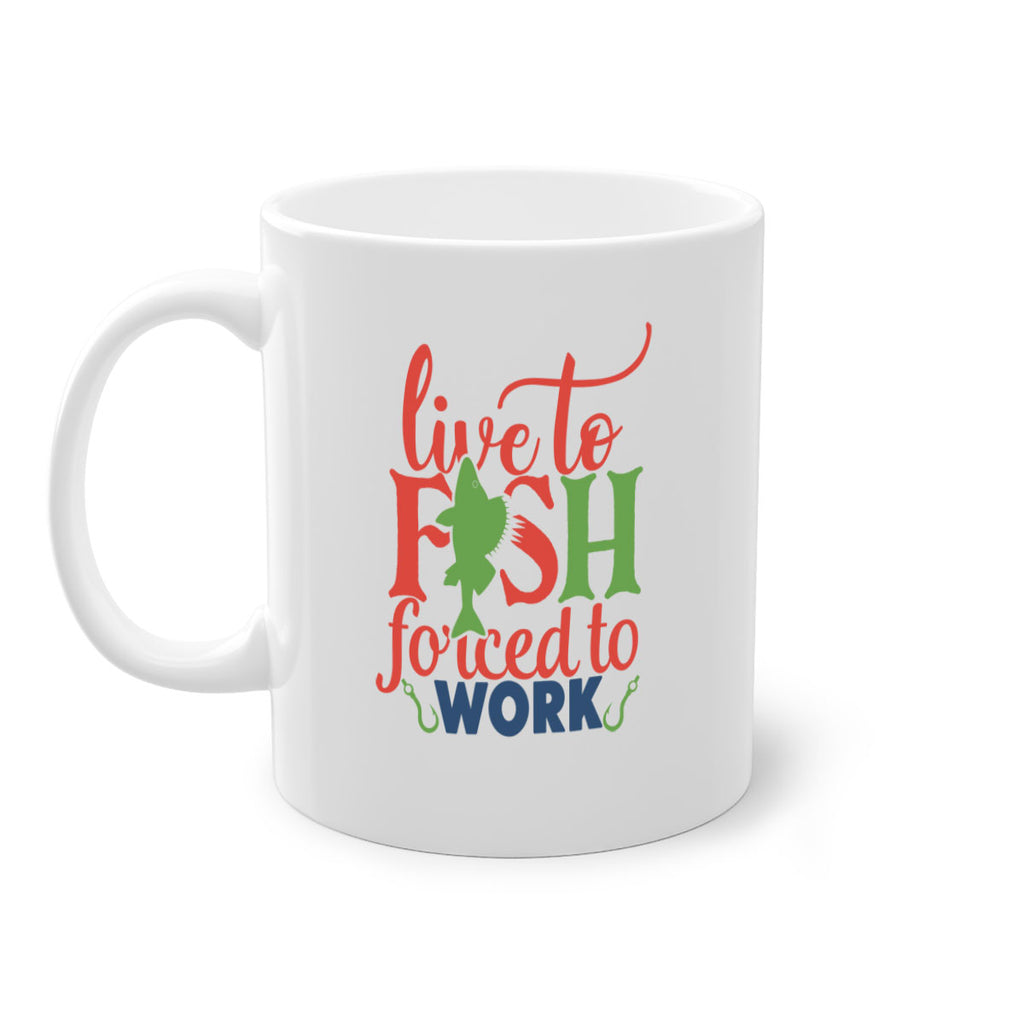 live to fish forced to work 203#- fishing-Mug / Coffee Cup