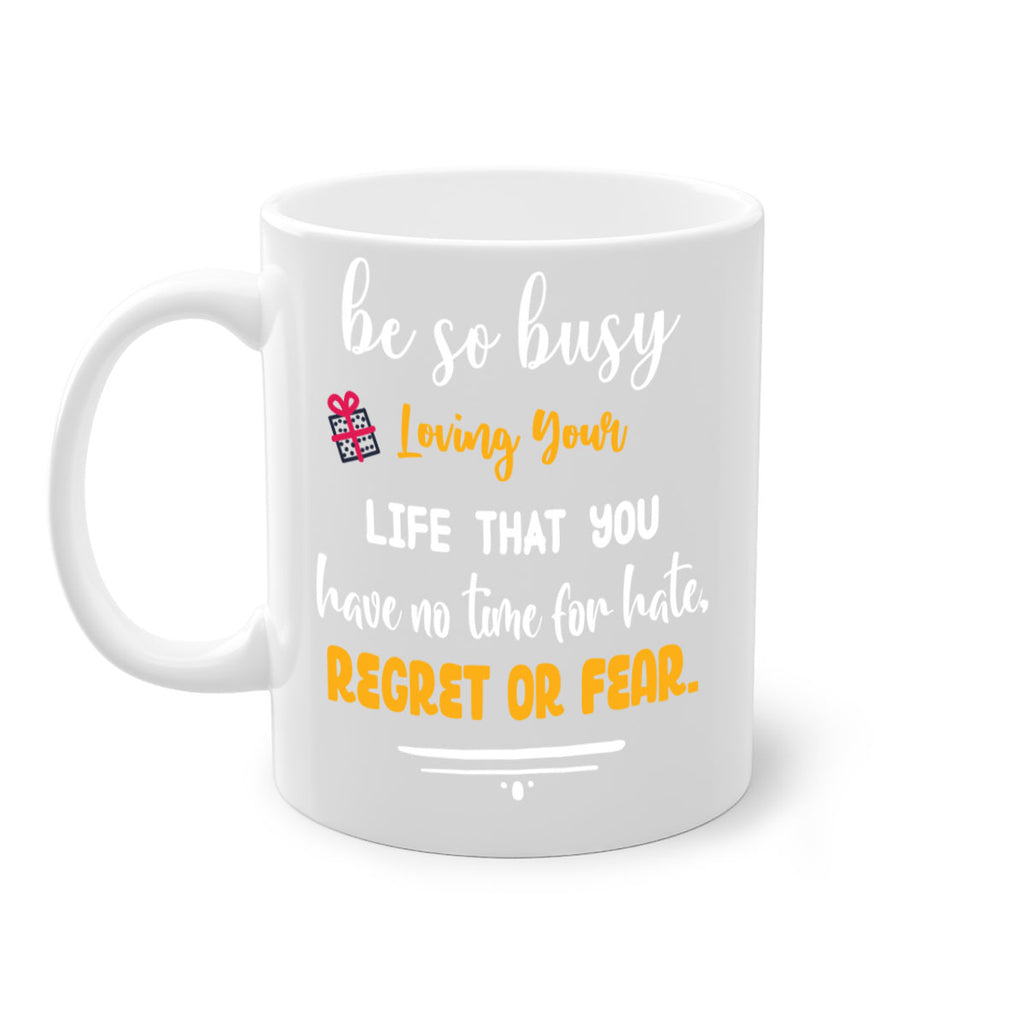 loving your life that you have no time for hate, regret or fear style 446#- christmas-Mug / Coffee Cup