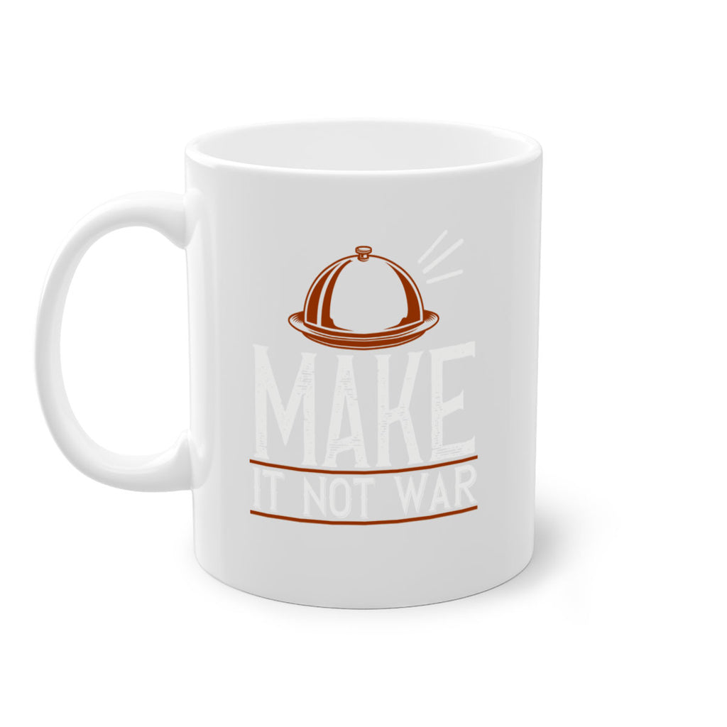 make it not war 16#- cooking-Mug / Coffee Cup