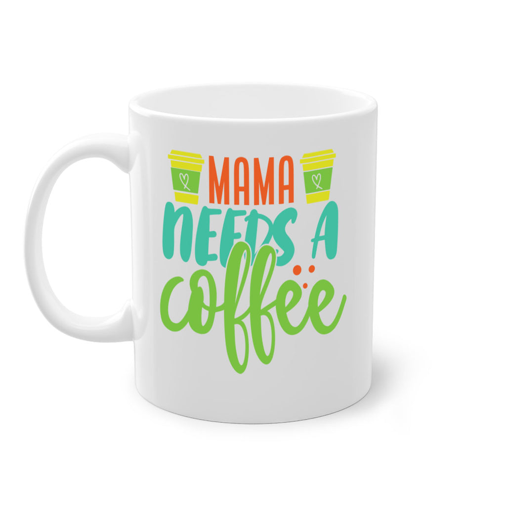 mama needs a coffee 384#- mom-Mug / Coffee Cup