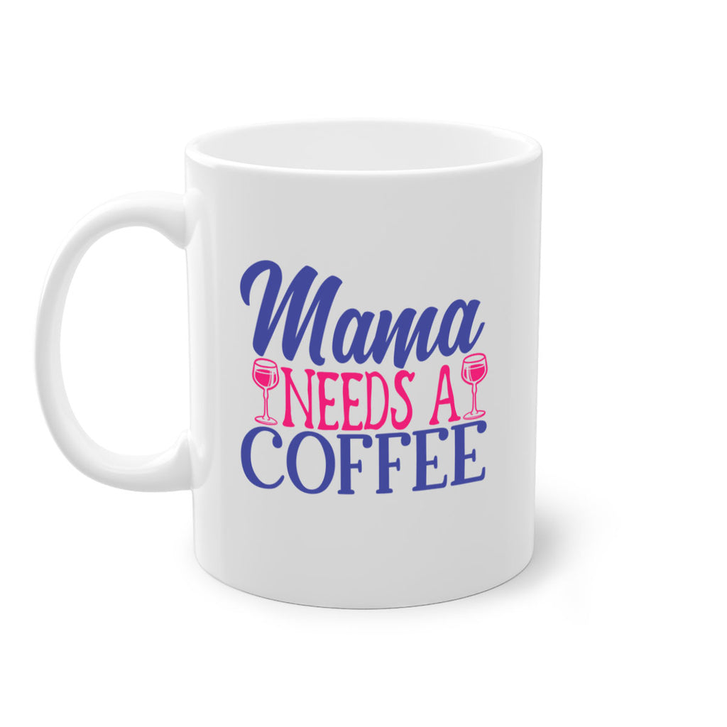 mama needs a coffee 385#- mom-Mug / Coffee Cup
