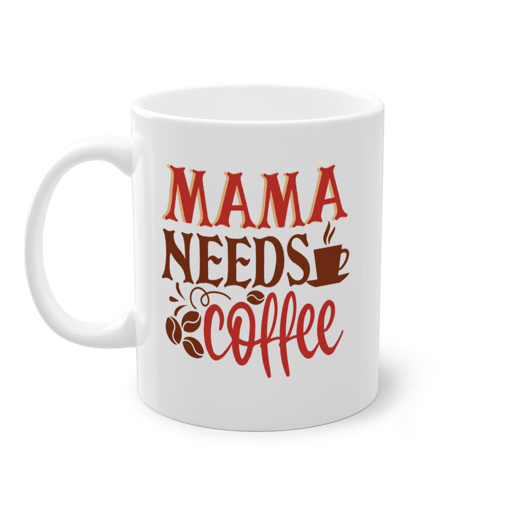 mama needs coffee 207#- coffee-Mug / Coffee Cup