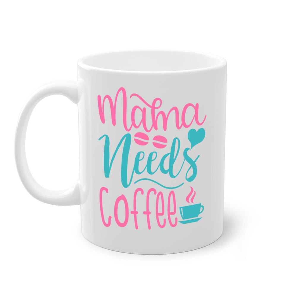 mama needs coffee 323#- mom-Mug / Coffee Cup