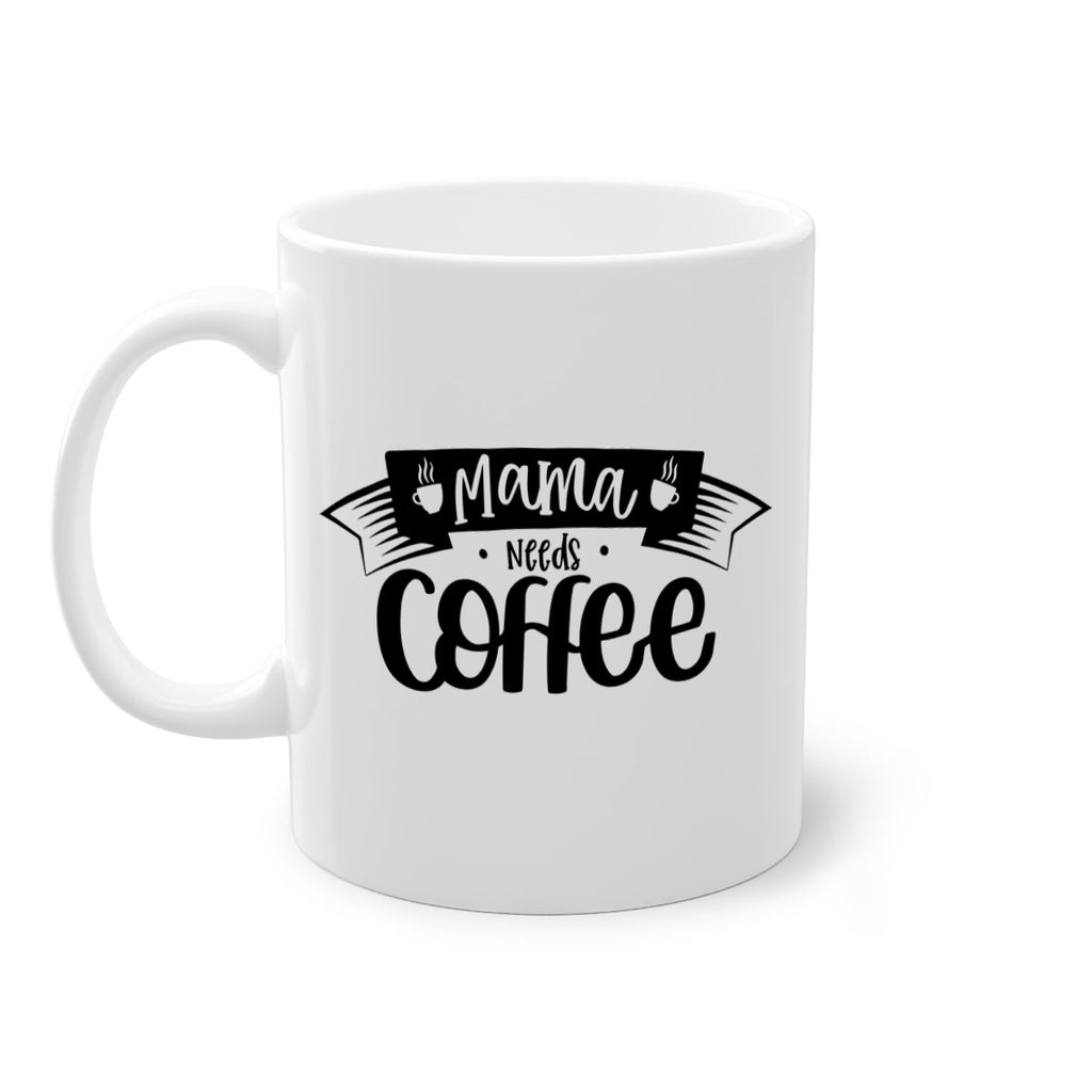 mama needs coffee 67#- coffee-Mug / Coffee Cup