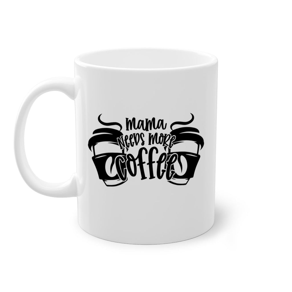 mama needs more coffee 66#- coffee-Mug / Coffee Cup