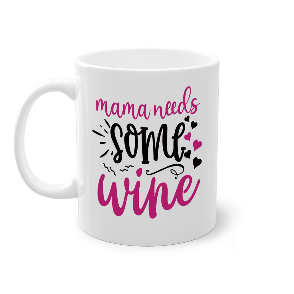 mama needs some wine 184#- wine-Mug / Coffee Cup