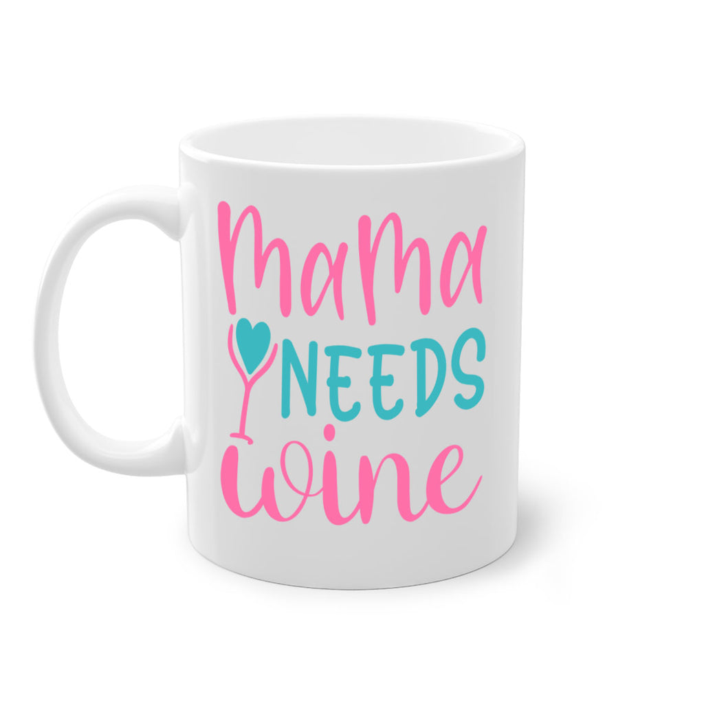 mama needs wine 322#- mom-Mug / Coffee Cup