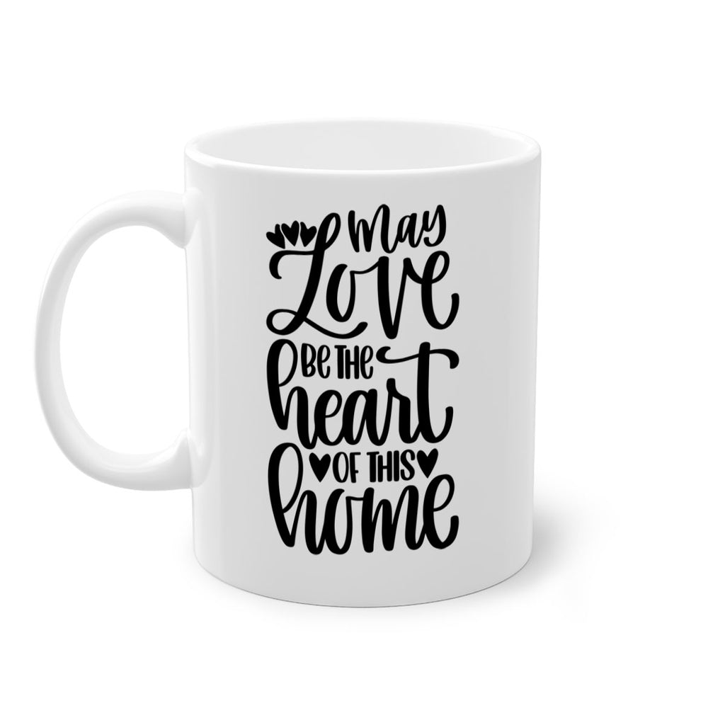 may love be the heart of this home 6#- home-Mug / Coffee Cup