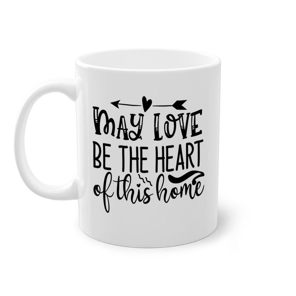 may love be the heart of this home 96#- home-Mug / Coffee Cup