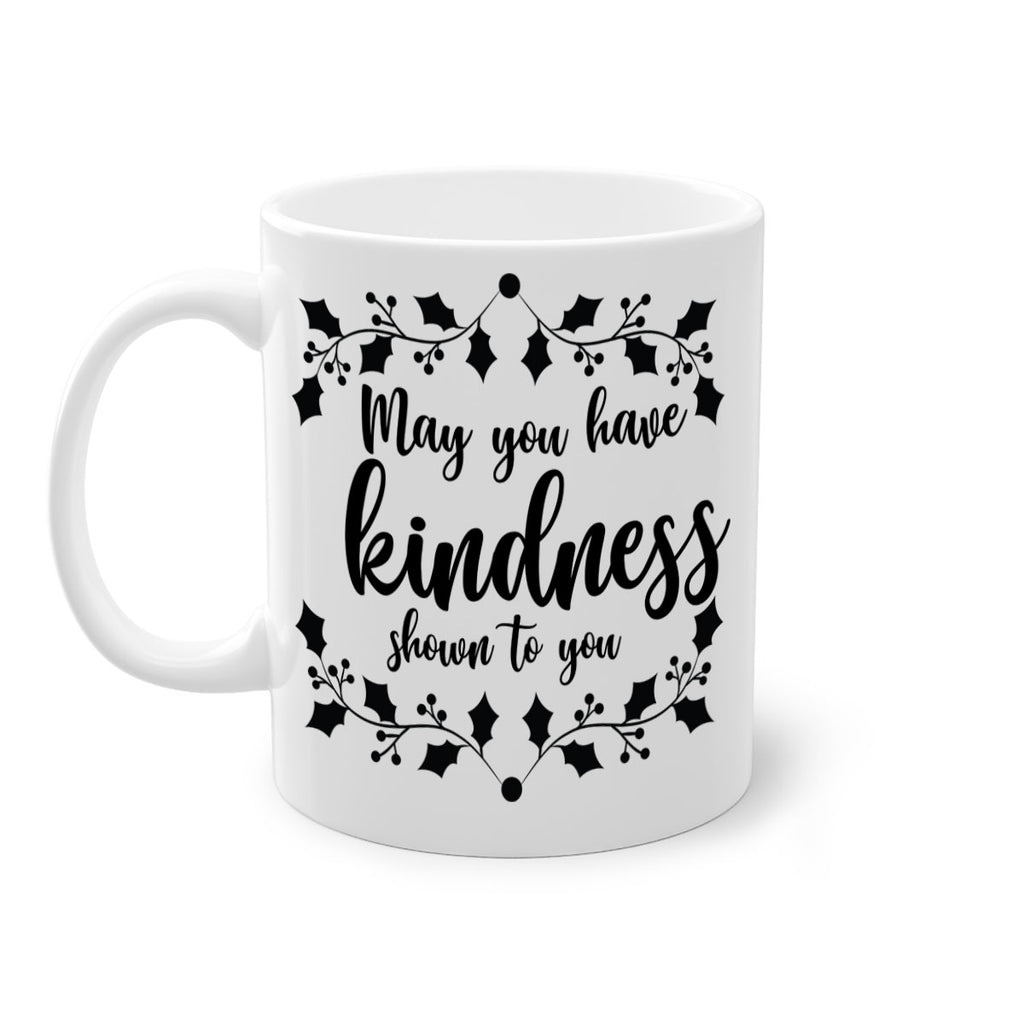 may you have kindness shown to you style 459#- christmas-Mug / Coffee Cup