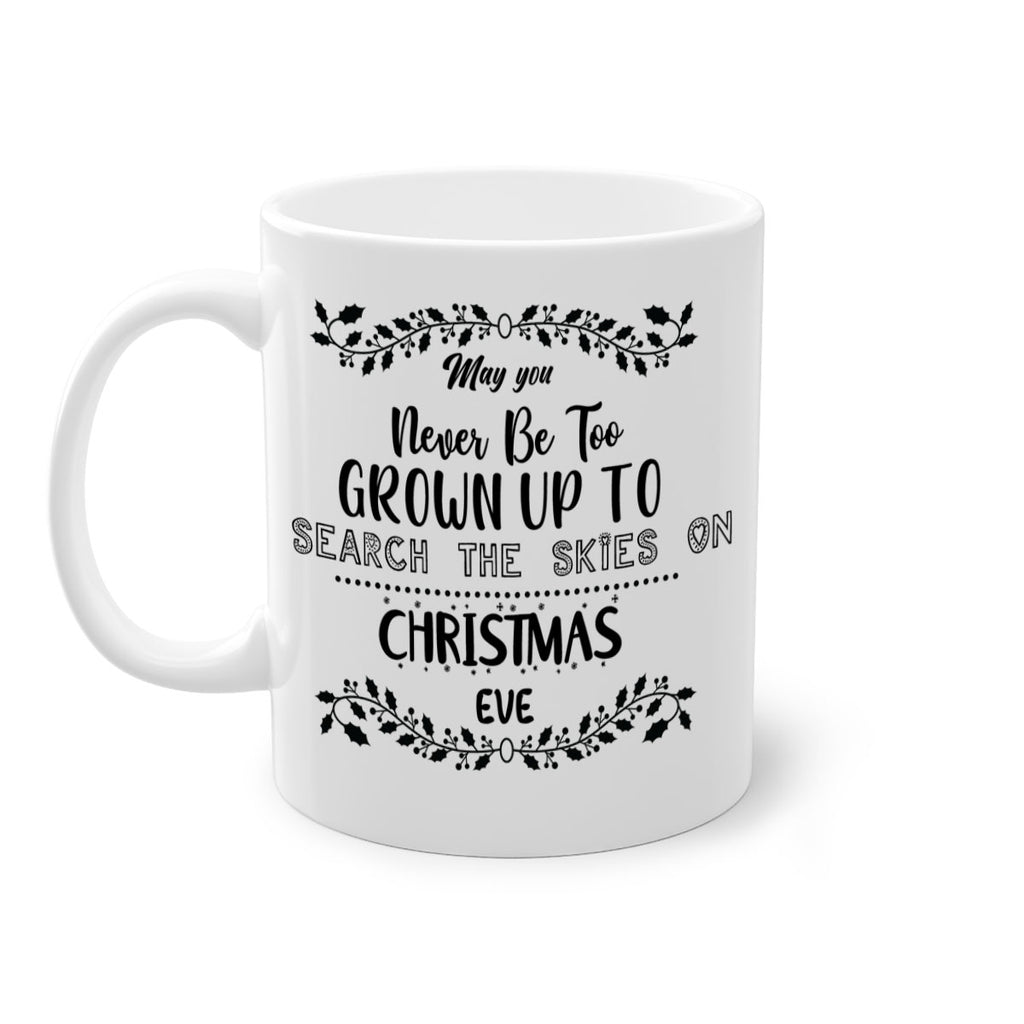 may you never be too grown up to search the skies on christmas eve style 460#- christmas-Mug / Coffee Cup