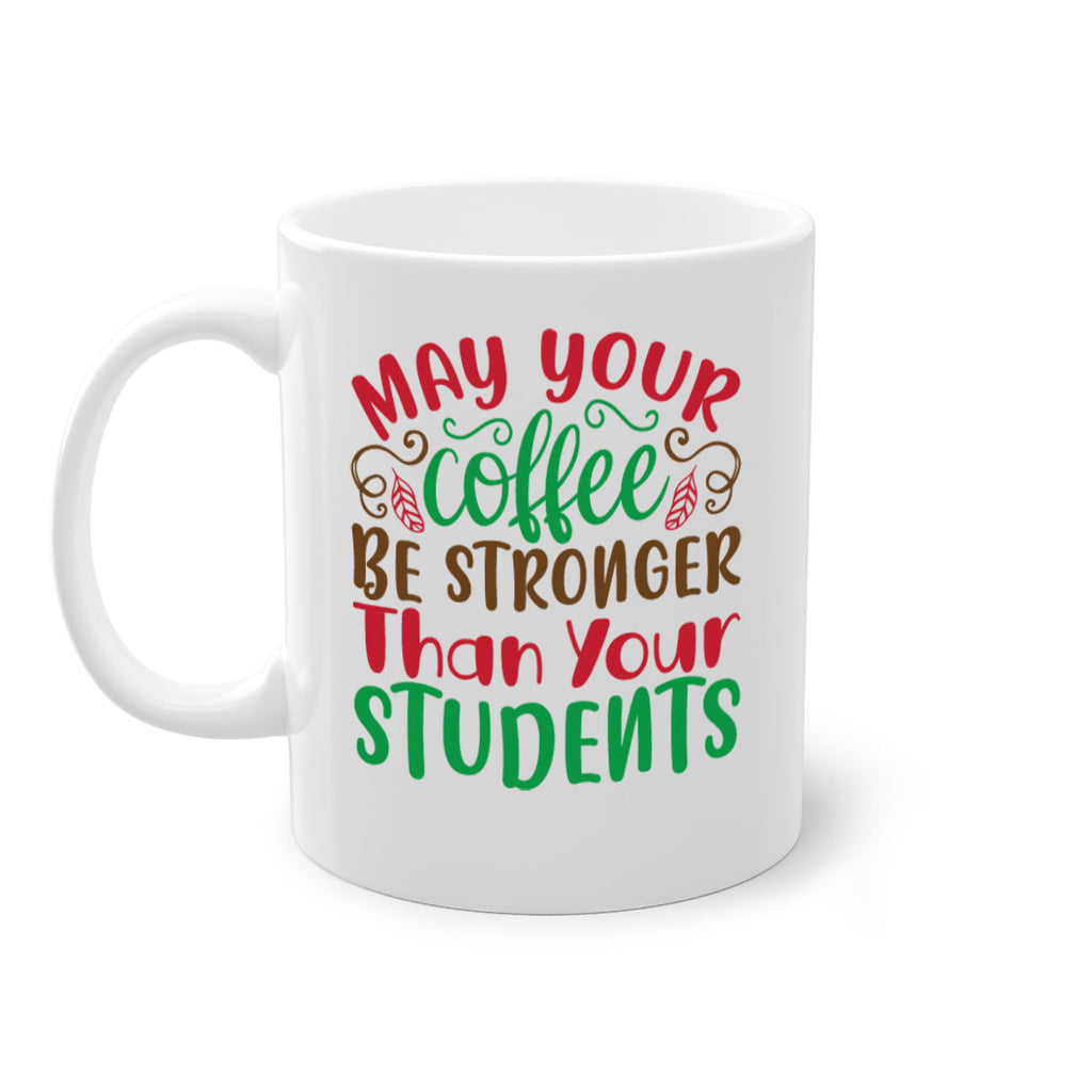 may your coffee be stronger then your student 227#- christmas-Mug / Coffee Cup