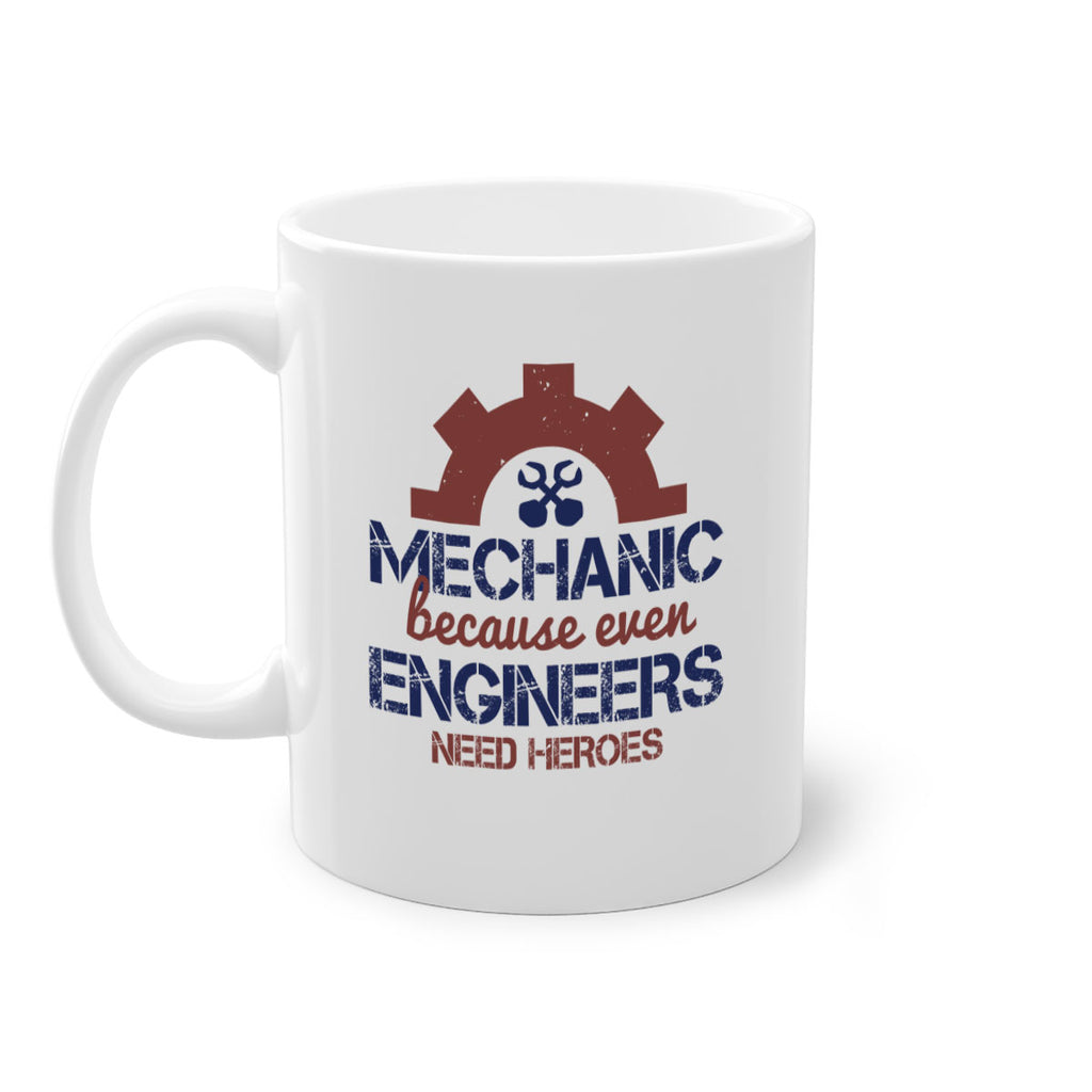 mechanic beacuse ever engineers need heroes Style 43#- engineer-Mug / Coffee Cup