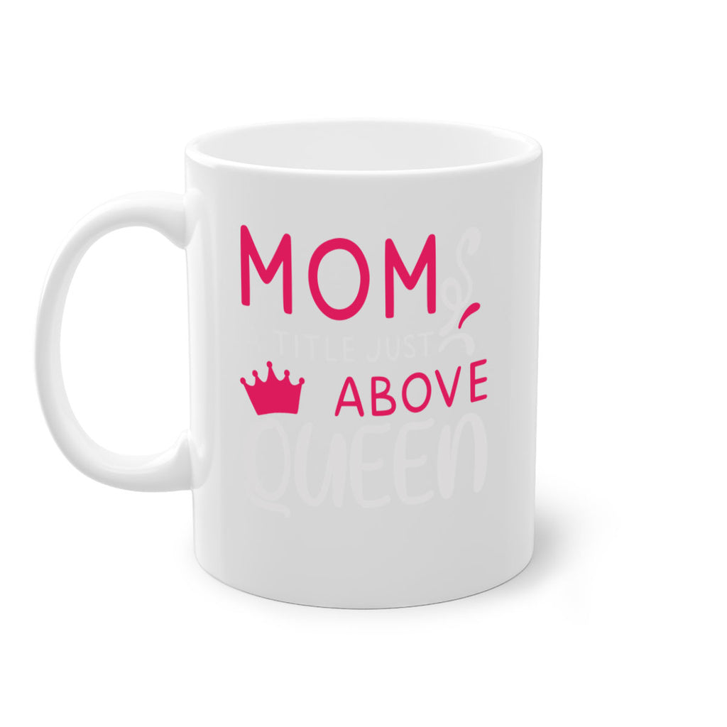 mom a title just above queen 118#- mom-Mug / Coffee Cup