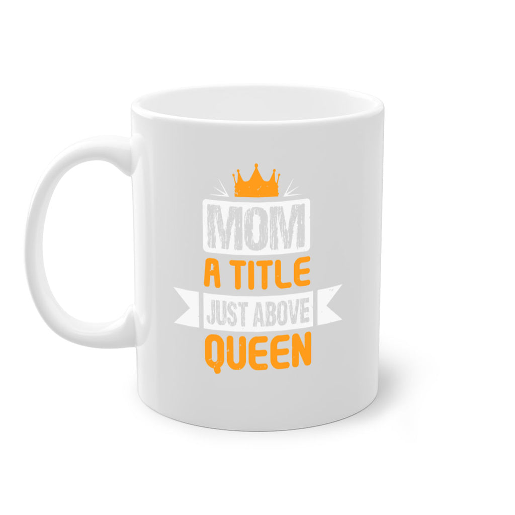 mom a title just above queen 48#- mothers day-Mug / Coffee Cup