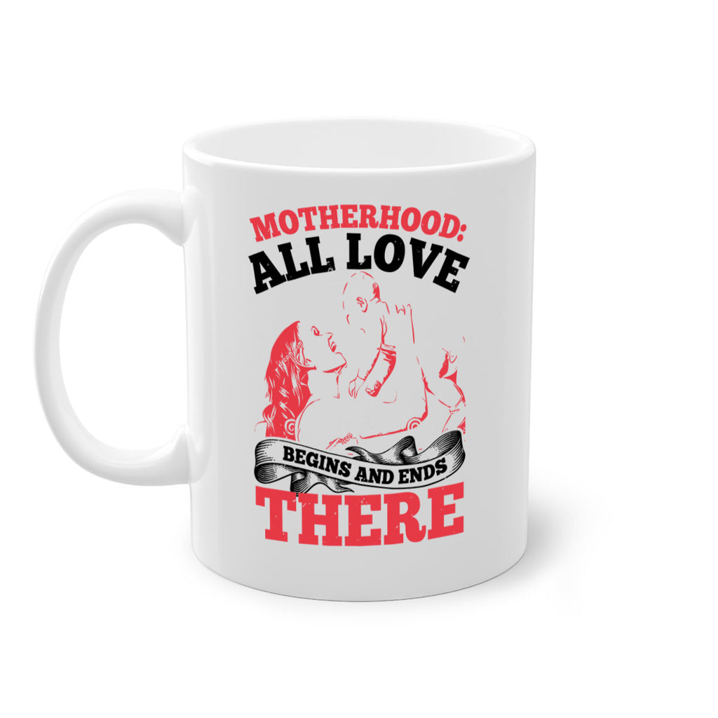 motherhood all love begins and ends there 44#- mothers day-Mug / Coffee Cup