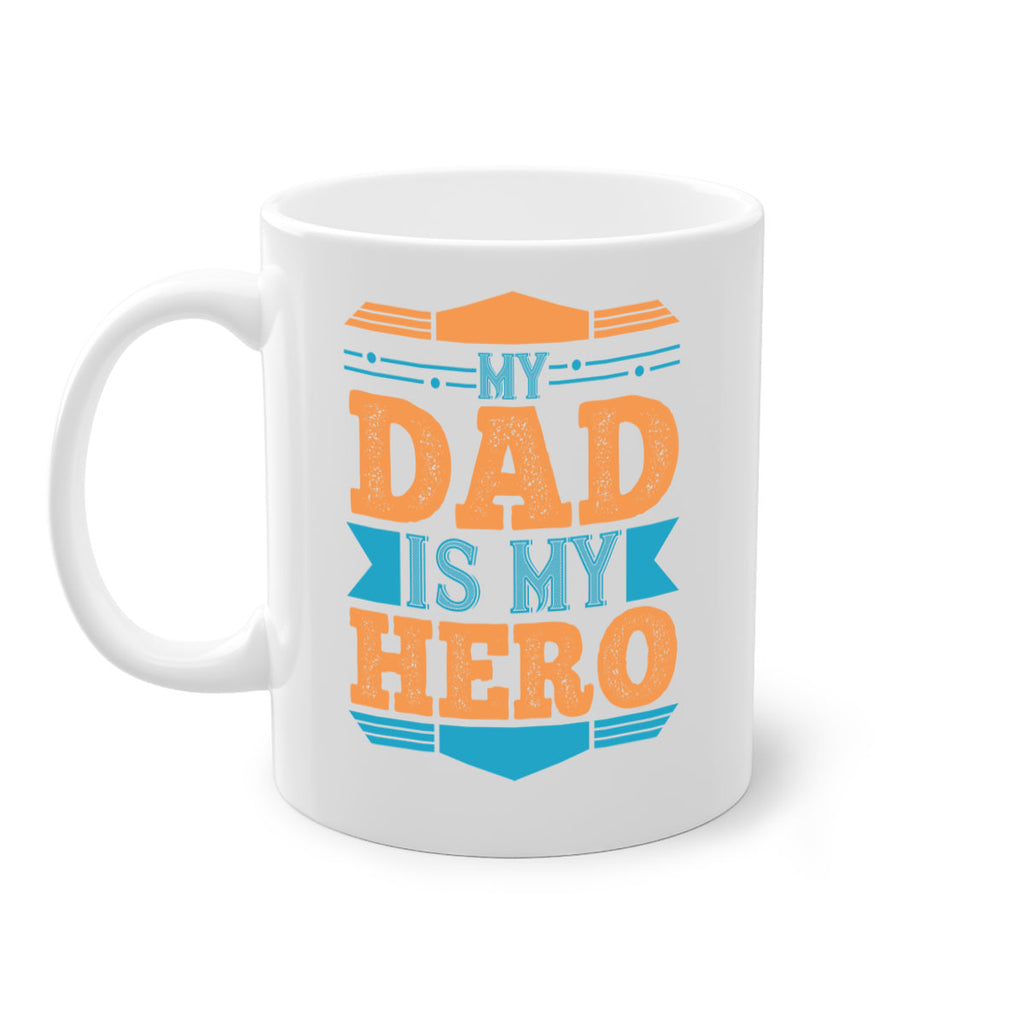 my dad is my hero 183#- fathers day-Mug / Coffee Cup